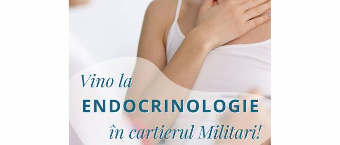 Vino la Endocrinologie în Cartierul Militari!