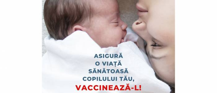 Asigură o viață sănătoasă pentru copilul tău, vaccinează-l!